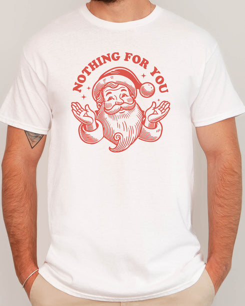 Man wearing funny retro Santa Clause graphic shirt in white color with the quote "Nothing For You"